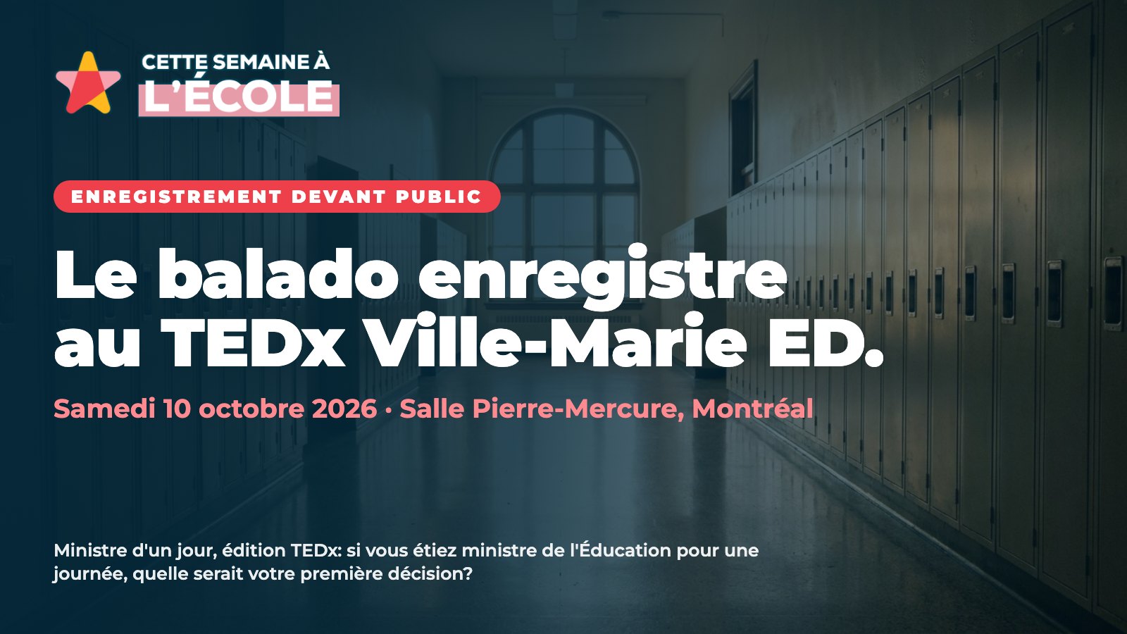 Le balado enregistre au TEDx Ville-Marie ED. Samedi 10 octobre 2026, salle Pierre-Mercure, Montréal.